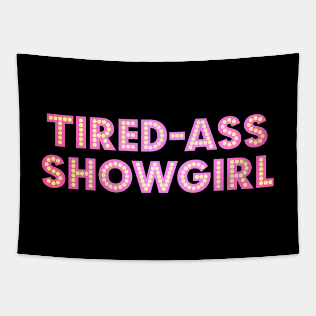 At Least I Am A Showgirl! Tapestry by merimeaux