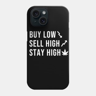 Buy low, sell high, stay high! Phone Case