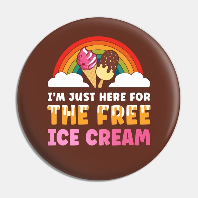 I'm just here for the free ice cream Pin by Digital Borsch