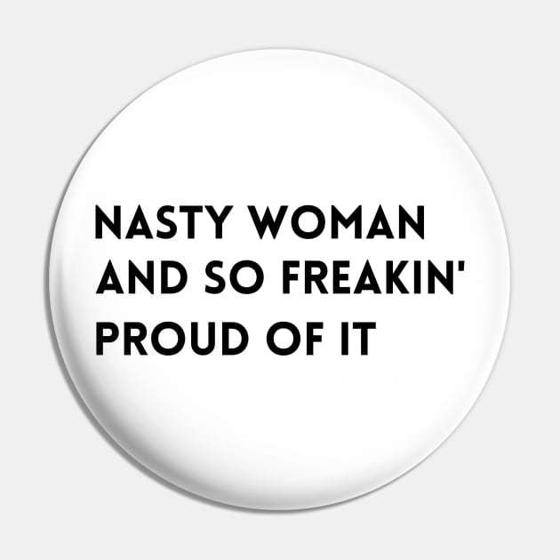 Proud Nasty Woman Pin by Hopscotch Shop Gifts