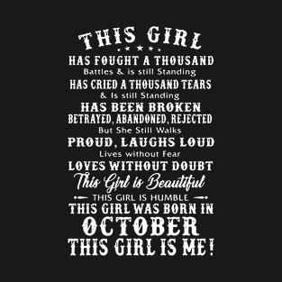 This Girl Has Fought A Thousand Has Cried A Thousand Tears Has Been Broken Betrayed Abandones Rejectes Proud Laughs Loud This Girl Was Born In October Sister Birthday T-Shirt