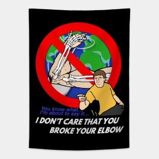 I Don't Care That You Broke Your Elbow Famous Vine Meme Comic Cartoon Tapestry