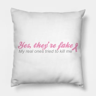 Yes they're fake My real ones tried to kill me Pillow