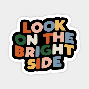 Look on the Bright Side in Black Red Pink Blue Green and Yellow Magnet