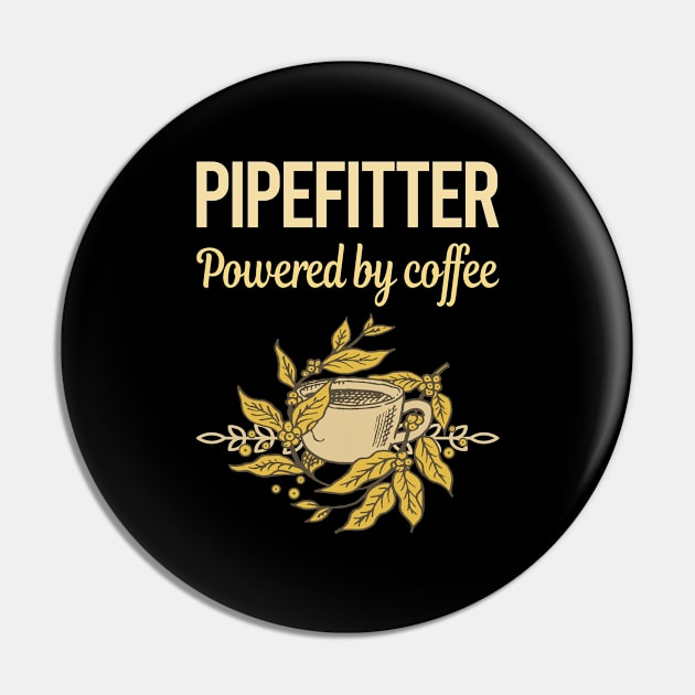 Powered By Coffee Pipefitter Pin by lainetexterbxe49