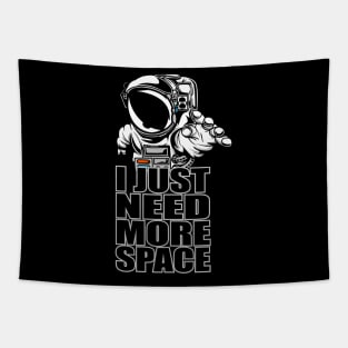 I NEED MORE SPACE ASTRONAUT Tapestry