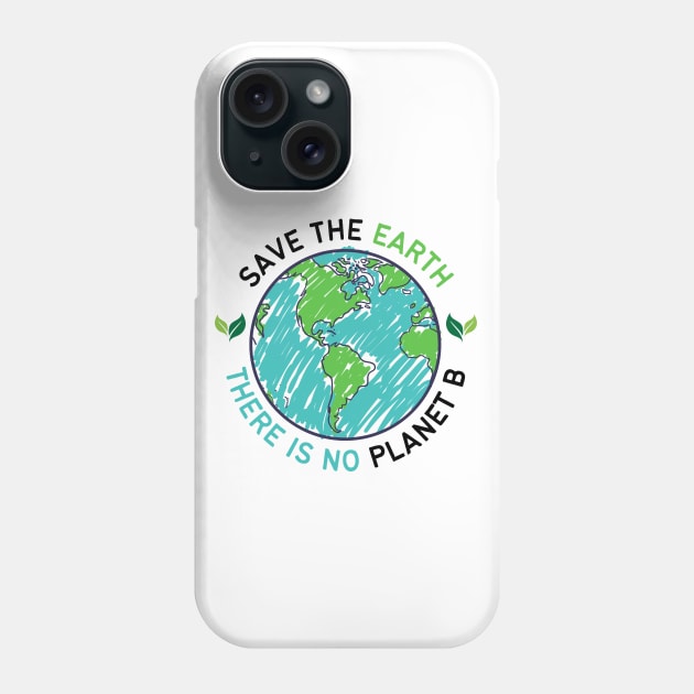 Save the Earth there is No Planet B, Go Green | World Globe with Leaves Earth Day Awareness Phone Case by Motistry