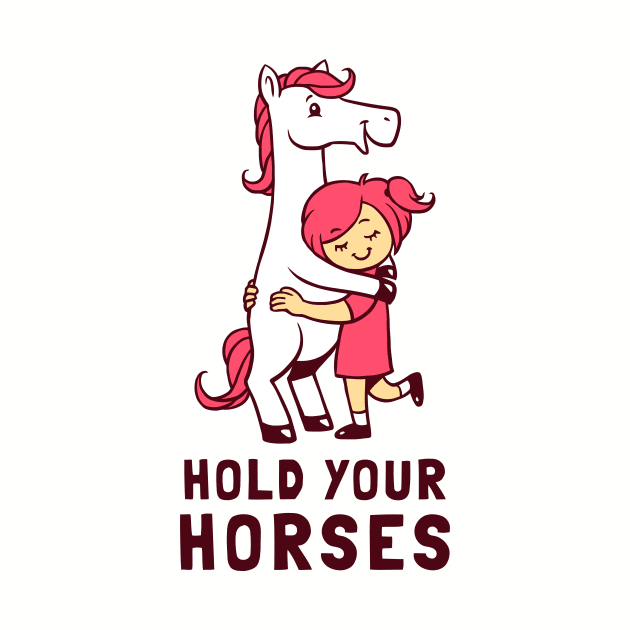 Hold Your Horses by dumbshirts