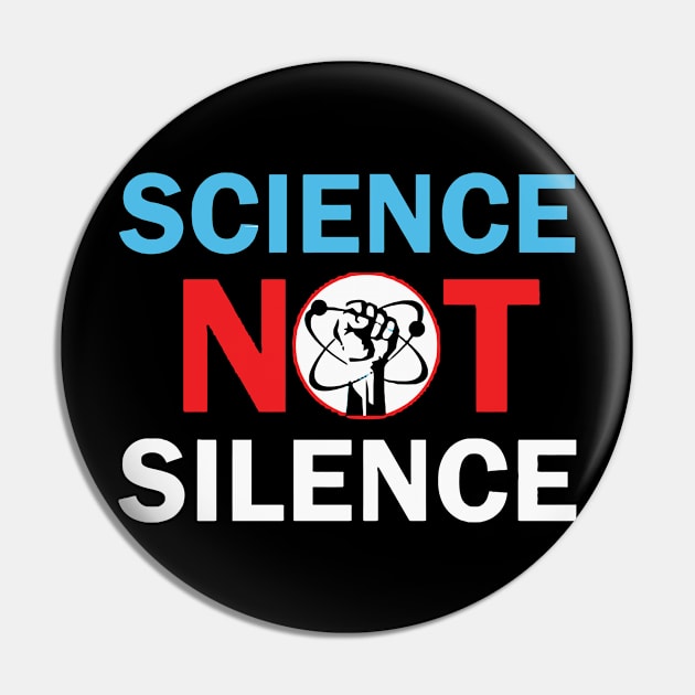 Science Not Silence March for Science Pin by OwensAdelisass