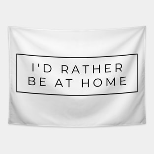 I'd Rather Be At Home Tapestry