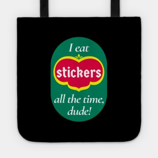 I Eat Stickers All the Time, Dude! Tote