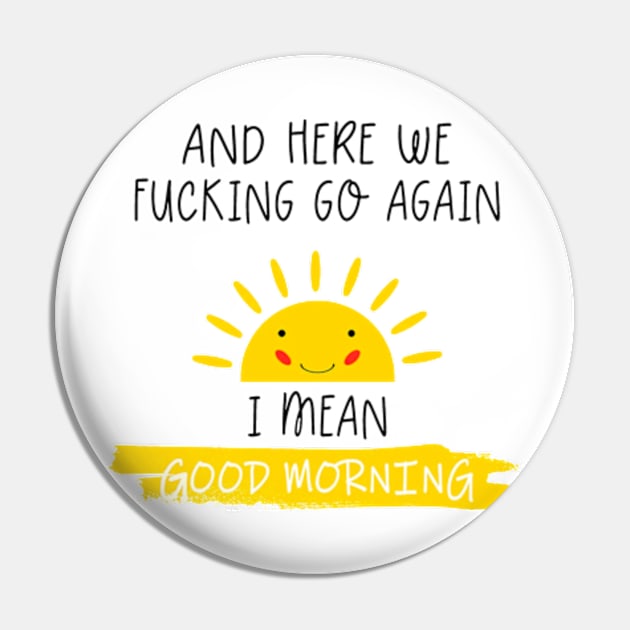 Good Morning Pin by Welcome To Chaos 