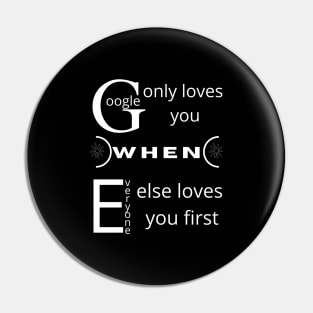 Google only loves you when everyone else loves you first Pin