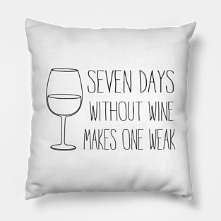 Seven days without wine one weak Pillow