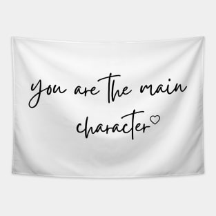 You are the main character - Life Quotes Tapestry