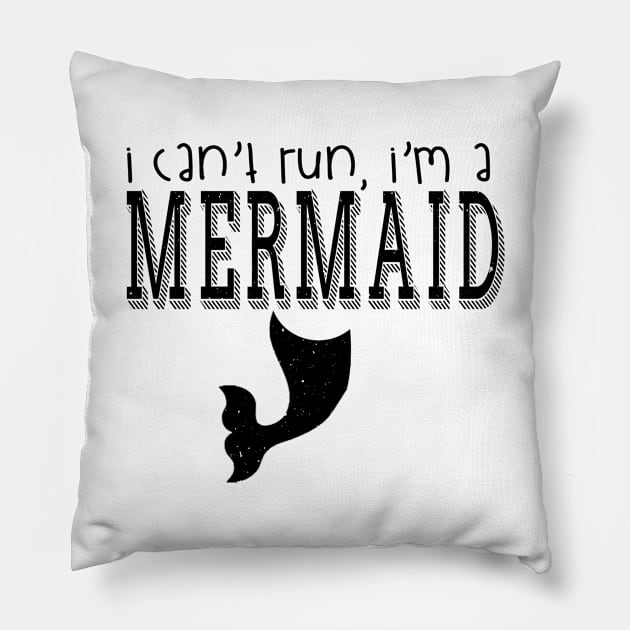 I can't run , I'm a mermaid Pillow by shopbudgets