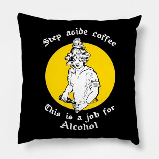 Step Aside Coffee This Is A Job For Alcohol Pillow