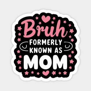 Bruh Formerly Known As Mom Birthday Mom Gift Magnet