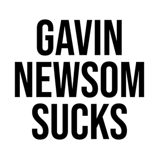 Gavin Newsom Sucks T-Shirt