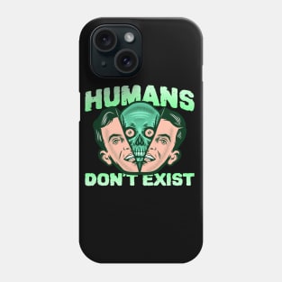 Humans don't exist Phone Case