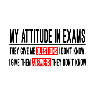 my attitude in exams T-Shirt