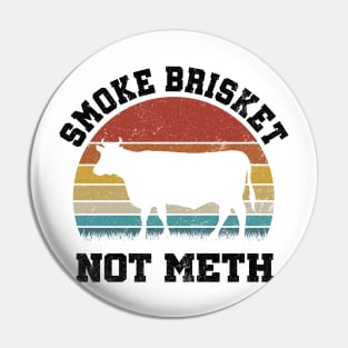 SMOKE BRISKET NOT METH Pin