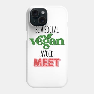 Be a Social Vegan, Avoid Meet Phone Case