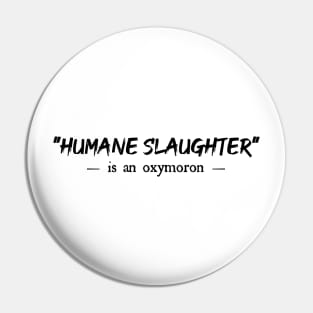 Humane Slaughter is an oxymoron Pin