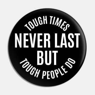 Tough Times Never Last But Tough People Do | Motivational Quotes Pin