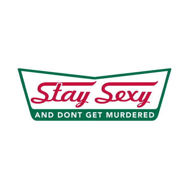 Stay Sexy and Don't Get Murdered by Batg1rl