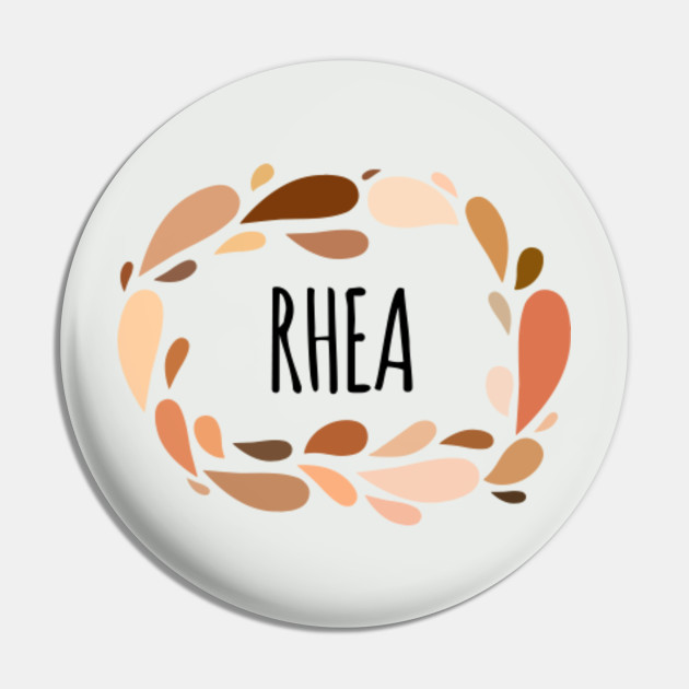 Rhea Names for Wife Daughter and Girl Rhea Pin TeePublic