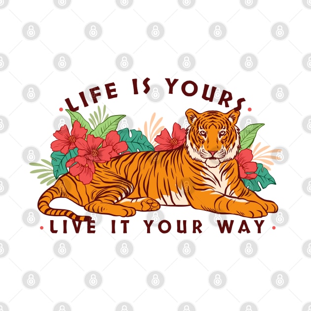 Life is Yours Live it Your Way by Ravensdesign