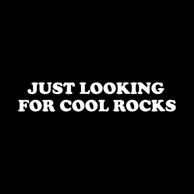 Just Looking for Cool Rock Shirt Geology Shirt Geologist Student Rock Collector by Y2KSZN