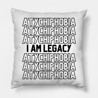 Atychiphobia - I am Legacy Pillow