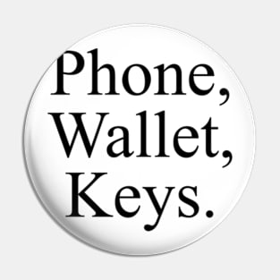 Phone,Wallet,Keys. Pin