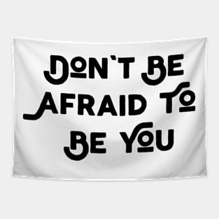 Don't Be Afraid To Be You Tapestry