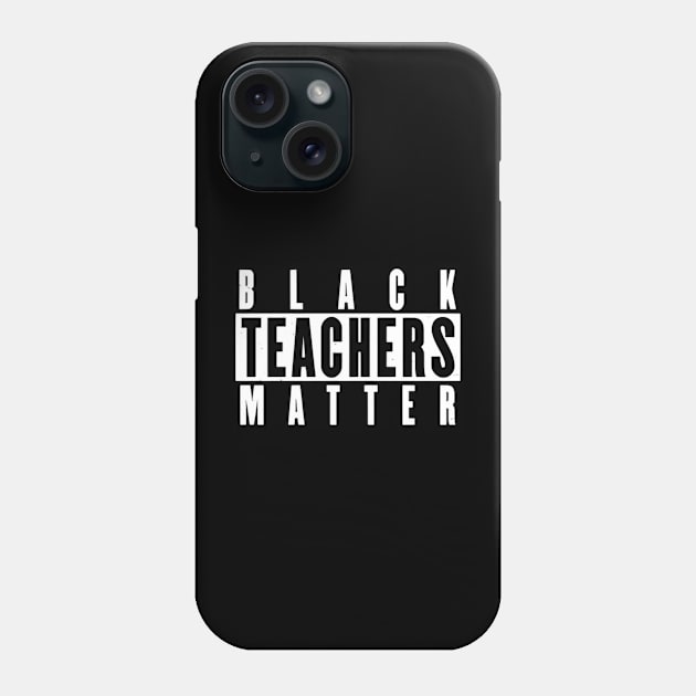 Black Teachers Matter Phone Case by Dylante