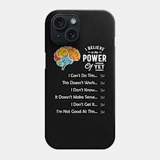 I Believe in the Power Of Yet Phone Case