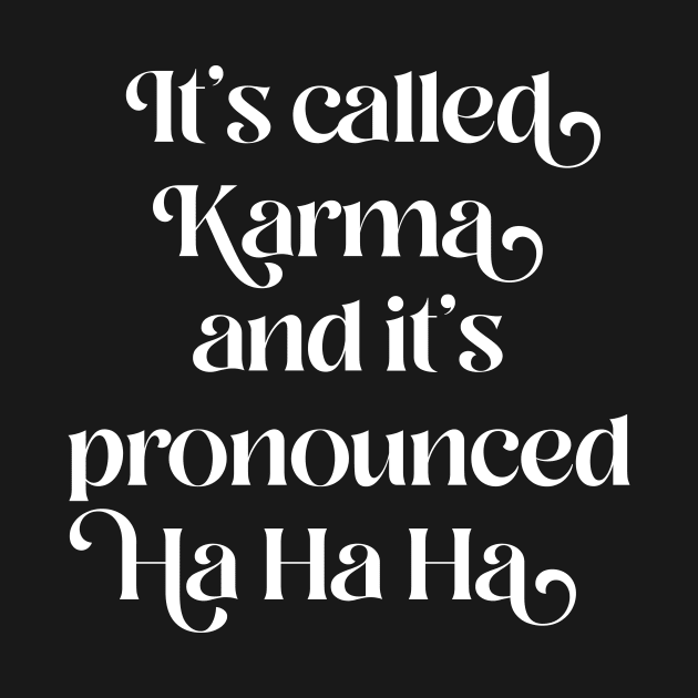 It's called Karma by n23tees