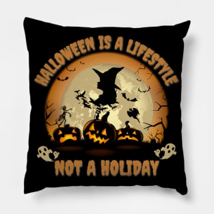 Halloween is a lifestyle, not a holiday, happy halloween, funny halloween Pillow