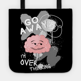 Go away I'm overthinking greyscale (1) Tote