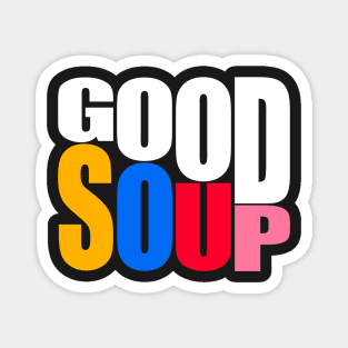 good soup Magnet