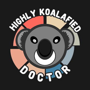 Koala Bear Cool Highly Koalafied Doctor T-Shirt