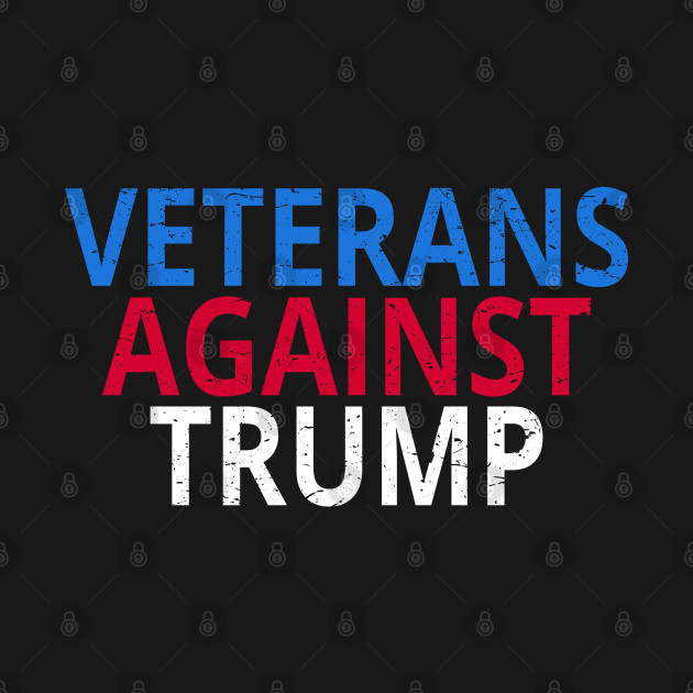 Disover Anti-Trump - Veterans Against Trump - Veterans Against Trump - T-Shirt