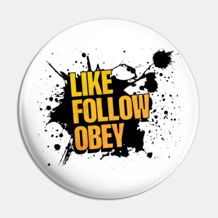 Like, Follow, Obey Pin