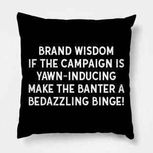 Brand Wisdom If the Campaign Pillow