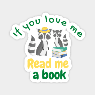 If You Love Me Read Me a Book with Cute Racoons Magnet