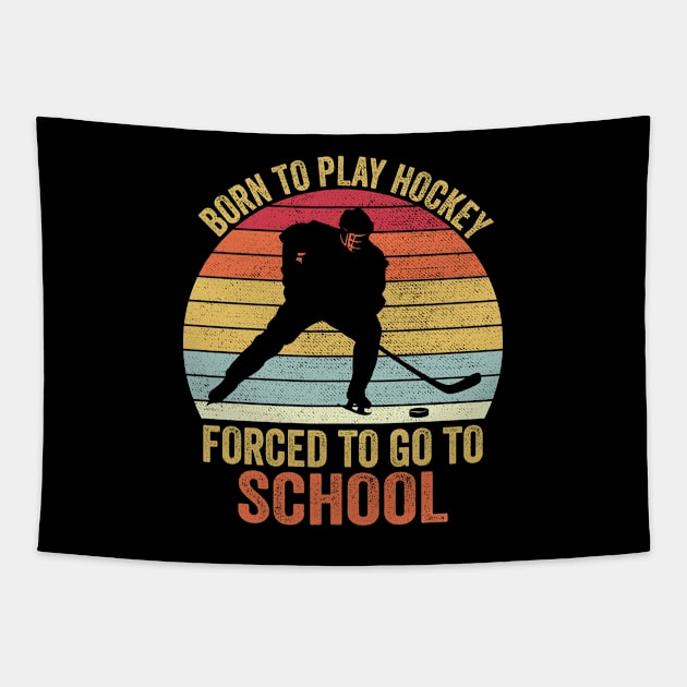 Born To Play Hockey Forced To Go To School Tapestry by DragonTees