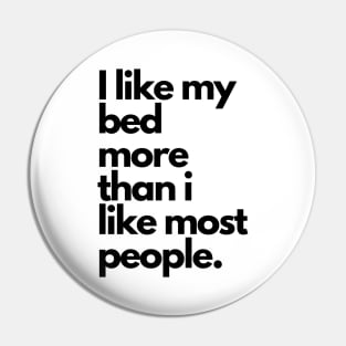 I like my bed more than i like most people | Introvert funny quote Pin