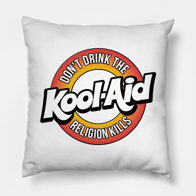 Dont Drink The Koolaid Pillow by WFLAtheism